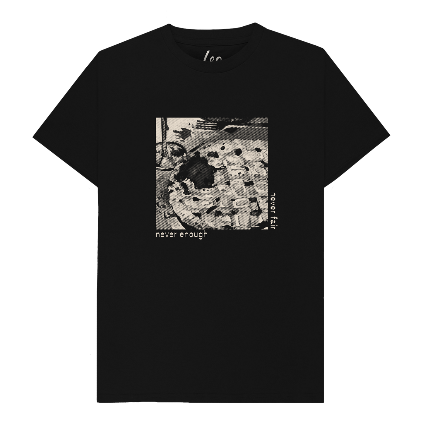"never enough, never fair" tee