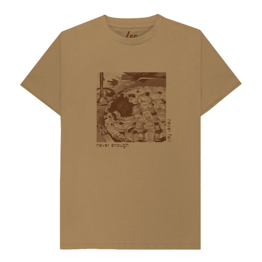 "never enough, never fair" tee